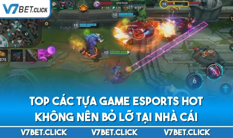 Top các tựa game ESports hot không nên bỏ lỡ tại nhà cái